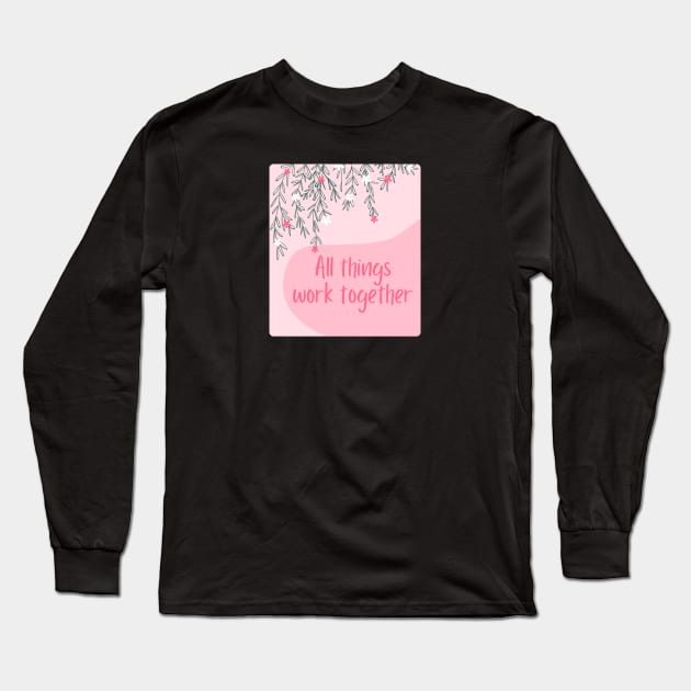 All things work together Long Sleeve T-Shirt by Feminist Vibes